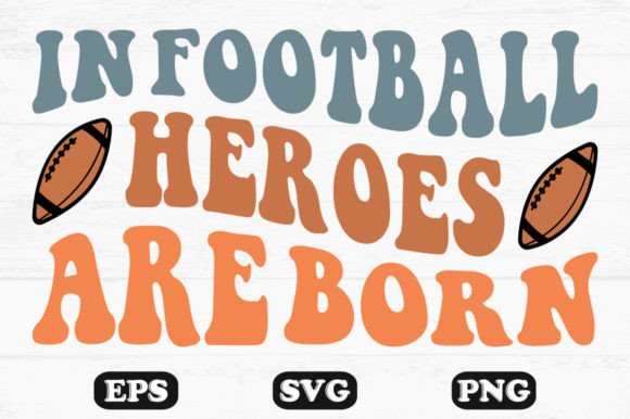 Download In Football Heroes Are Born Retro Svg - Premium Resources